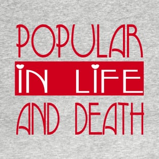 Popular en vida y muerte T-Shirt